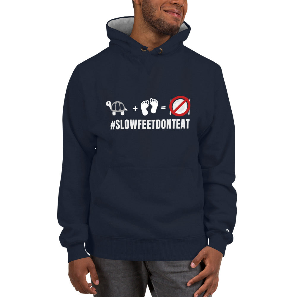 Slow Feet Don't Eat "Champion" Hoodie