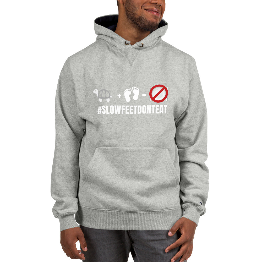 Slow Feet Don't Eat "Champion" Hoodie