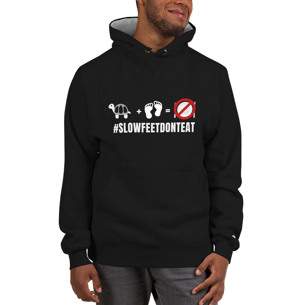 Slow Feet Don't Eat "Champion" Hoodie