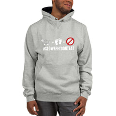 Slow Feet Don't Eat "Champion" Hoodie